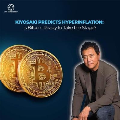 Kiyosaki Predicts Hyperinflation: Is Bitcoin Ready to Take the Stage?