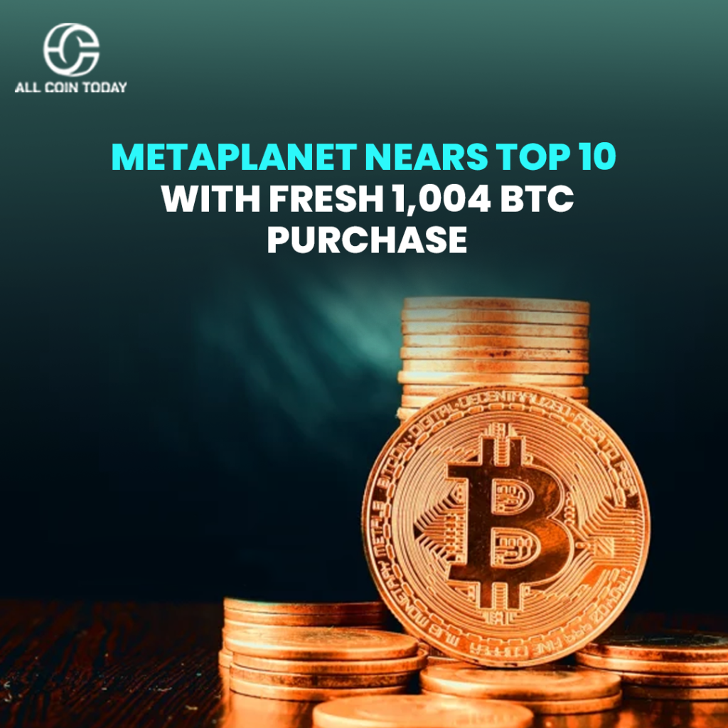 Metaplanet Nears Top 10 With Fresh 1,004 BTC Purchase